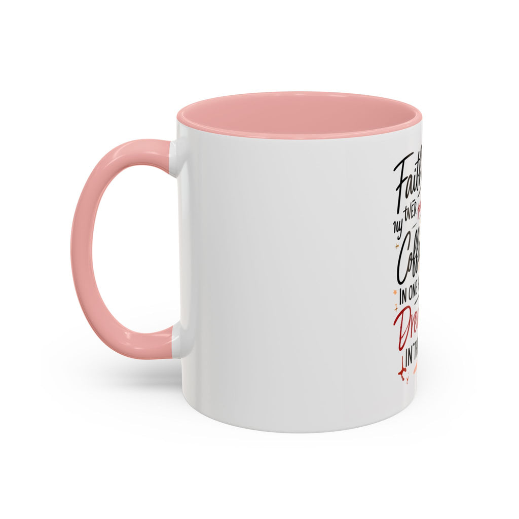 Faith, Coffee & Dreams Accent Mug — Inspirational 11/15oz Coffee Cup
