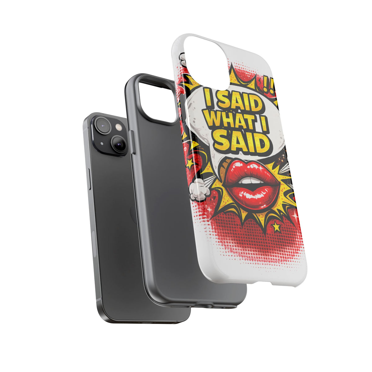 Phone Case — Pop Art "I Said What I Said" Graphic Protective Cover