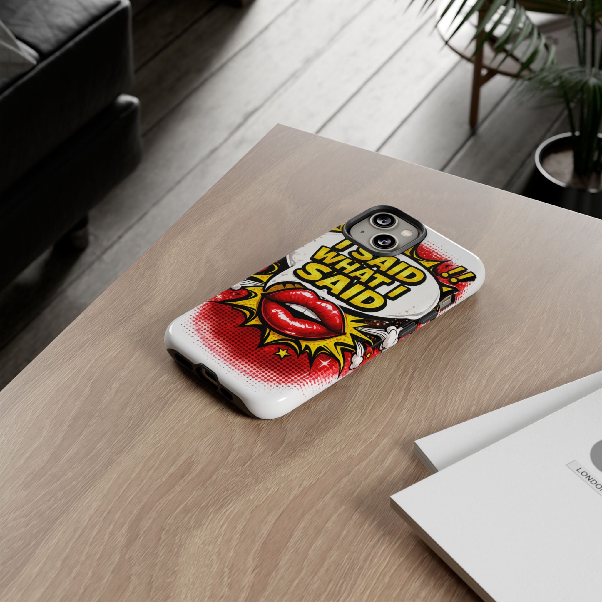 Phone Case — Pop Art "I Said What I Said" Graphic Protective Cover