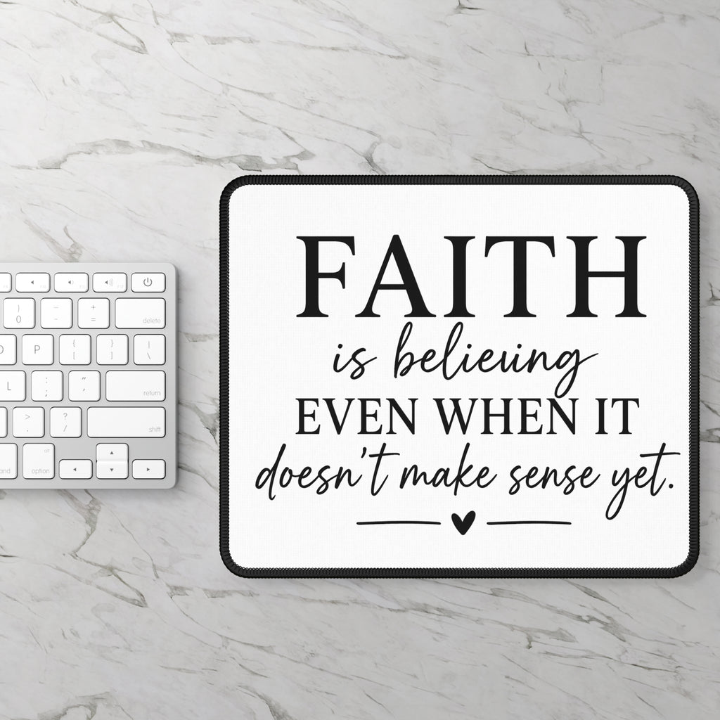 Faith Quote Mouse Pad — "Faith is believing even when it doesn't make sense yet"