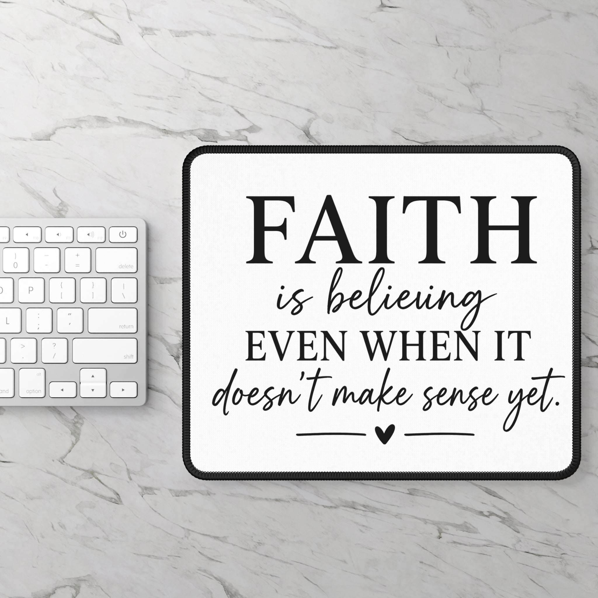 Faith Quote Mouse Pad — "Faith is believing even when it doesn't make sense yet"