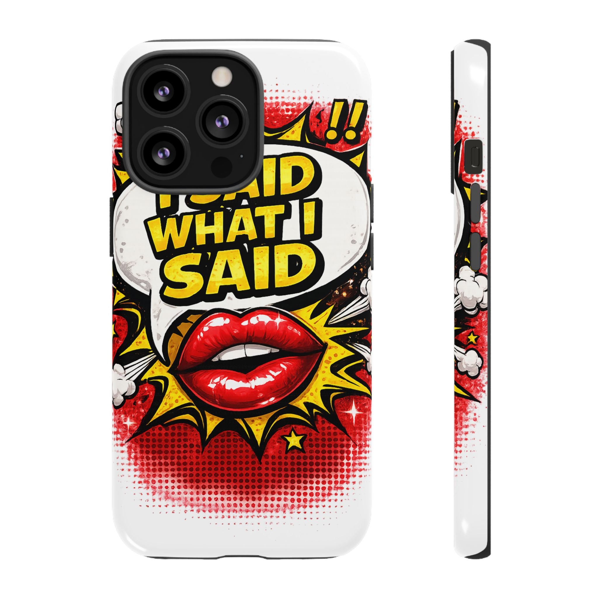 Phone Case — Pop Art "I Said What I Said" Graphic Protective Cover