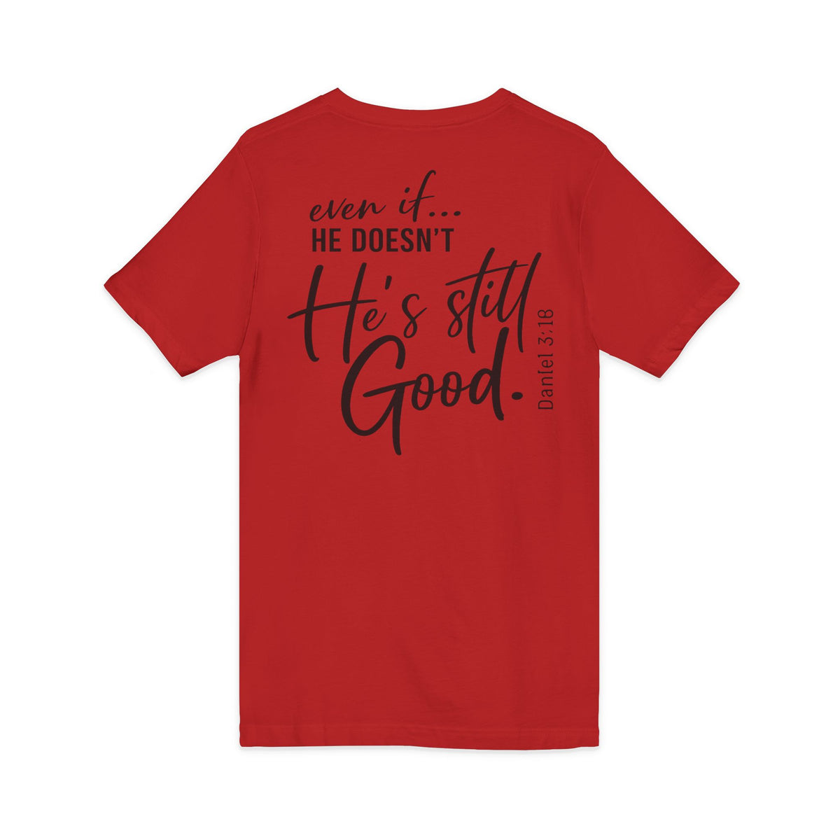 Christian V-Neck Tee — "Even If He Doesn't, He's Still Good" Cross Shirt (Psalm 118:18)