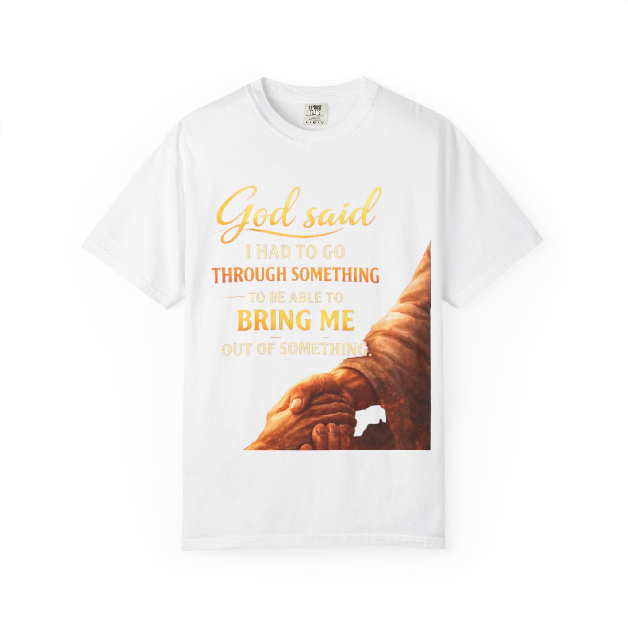 Christian Inspirational T-Shirt — "God Said I Had to Go Through Something to Be Able to Bring Me Out" Faith Tee