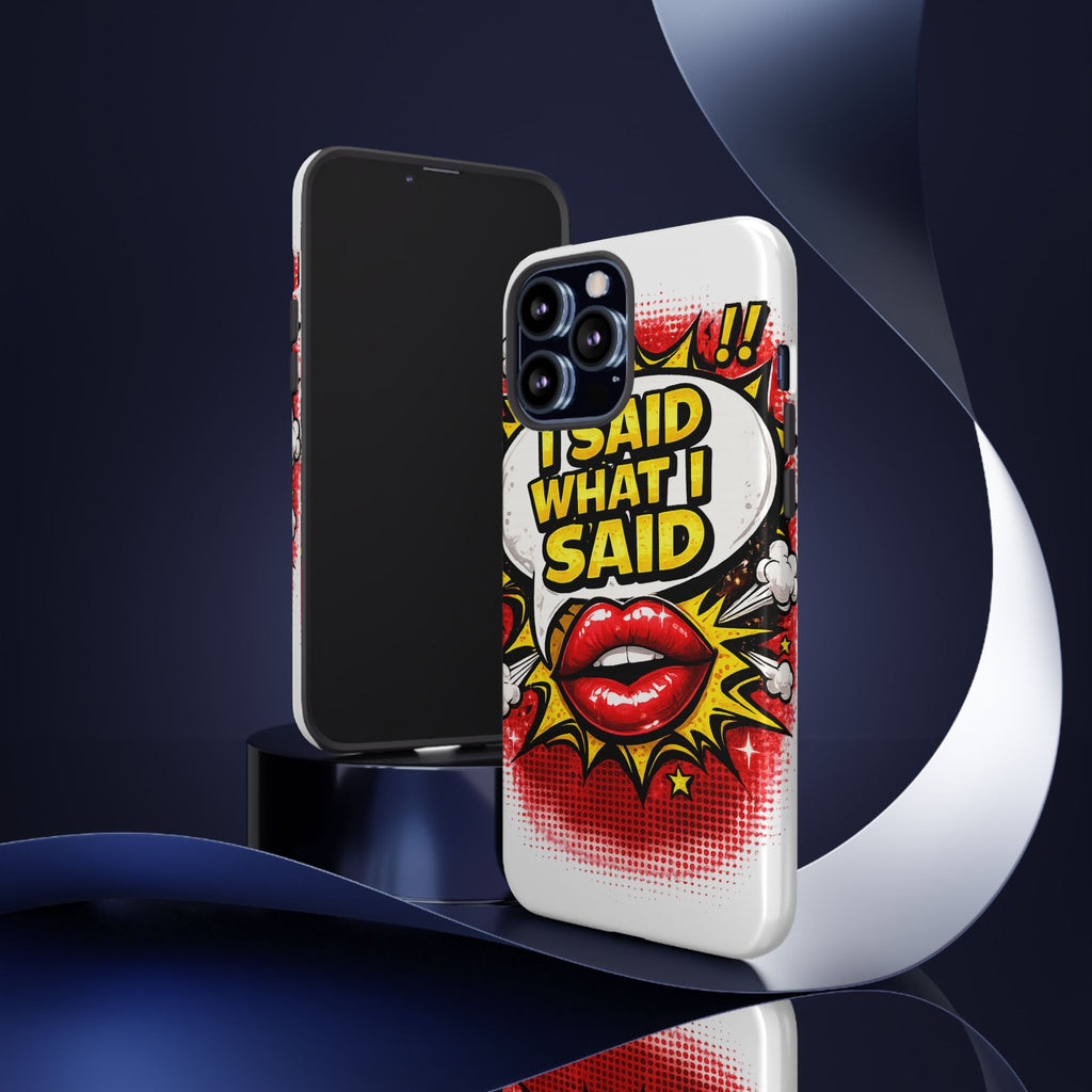 Phone Case — Pop Art "I Said What I Said" Graphic Protective Cover