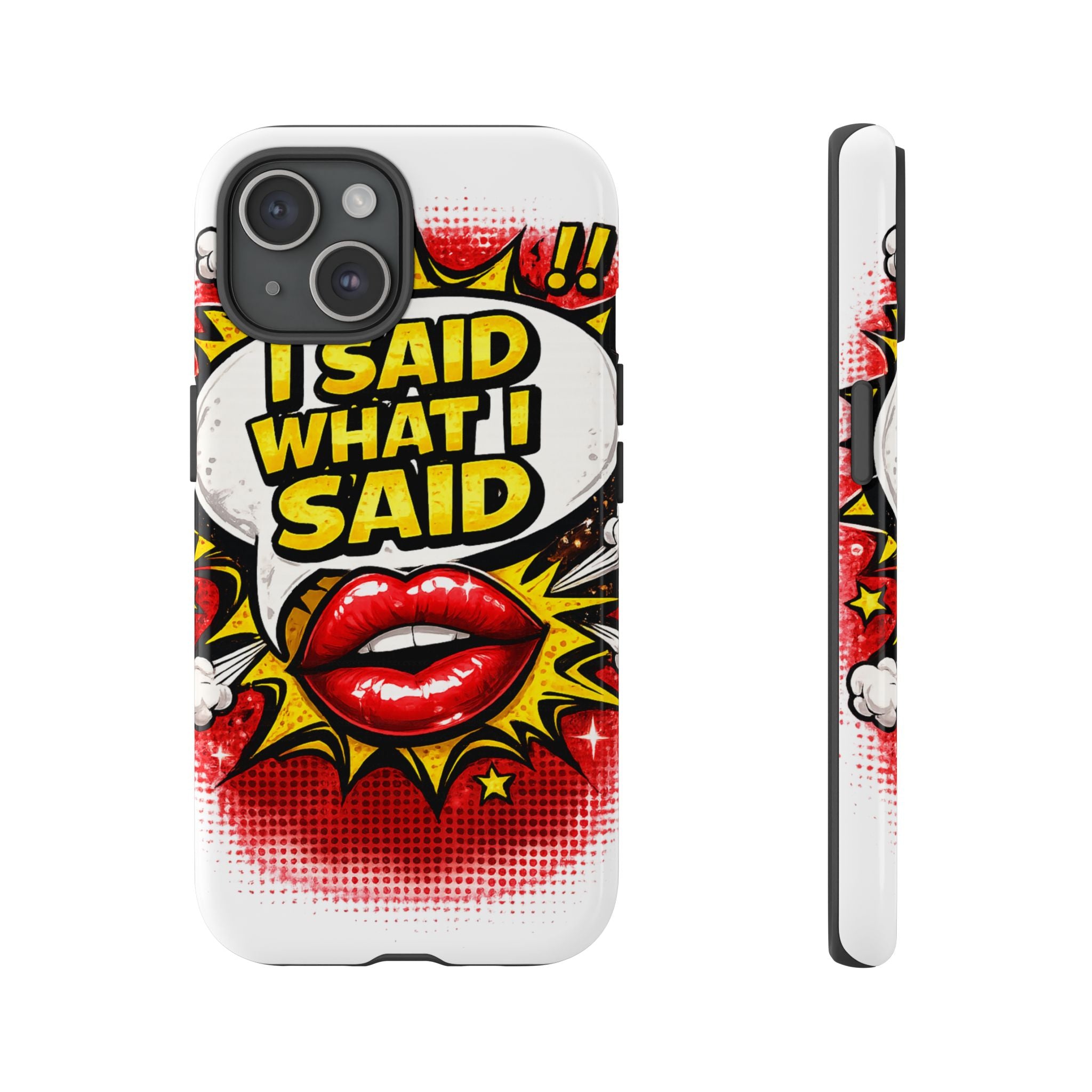 Phone Case — Pop Art "I Said What I Said" Graphic Protective Cover