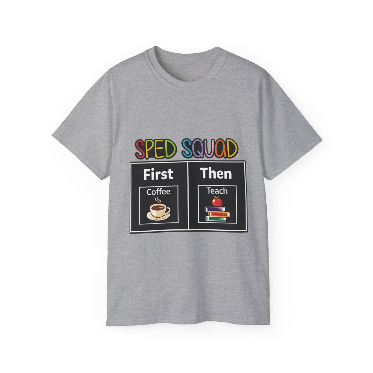 SPED Squad Tee - "First Coffee Then Teach" Special Education Teacher Shirt