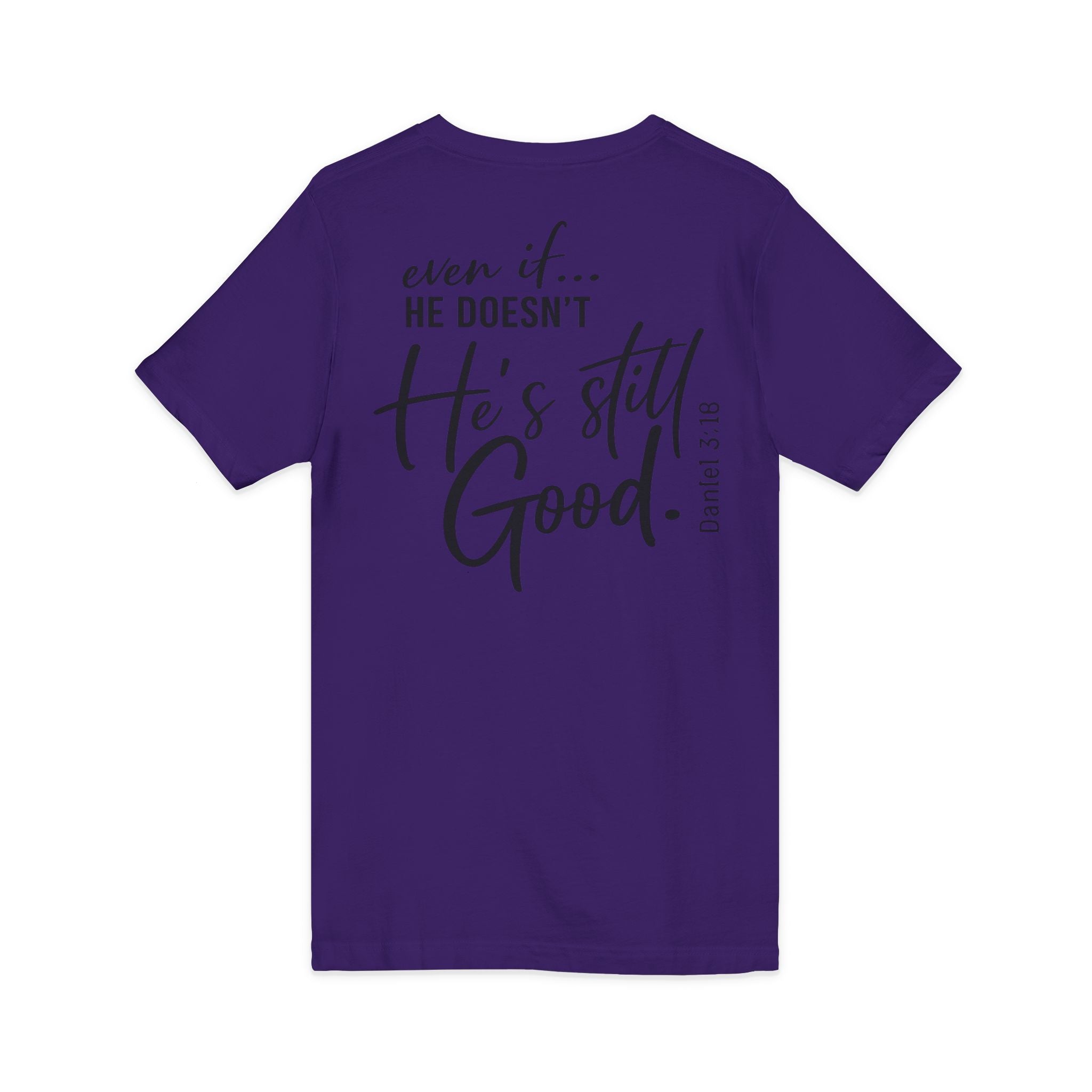 Christian V-Neck Tee — "Even If He Doesn't, He's Still Good" Cross Shirt (Psalm 118:18)