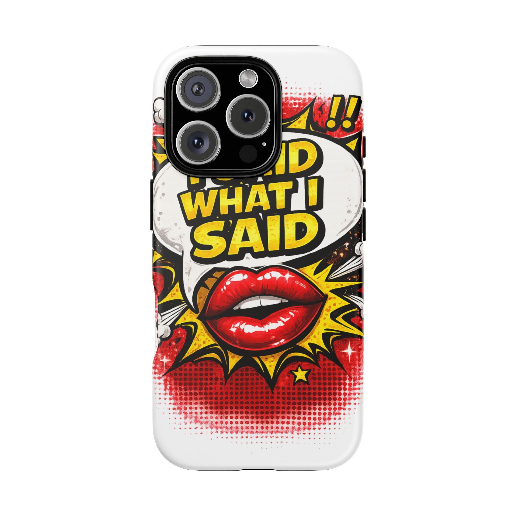 Phone Case — Pop Art "I Said What I Said" Graphic Protective Cover