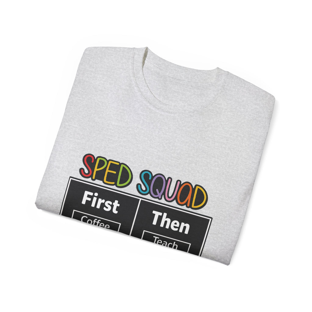 SPED Squad Tee - "First Coffee Then Teach" Special Education Teacher Shirt