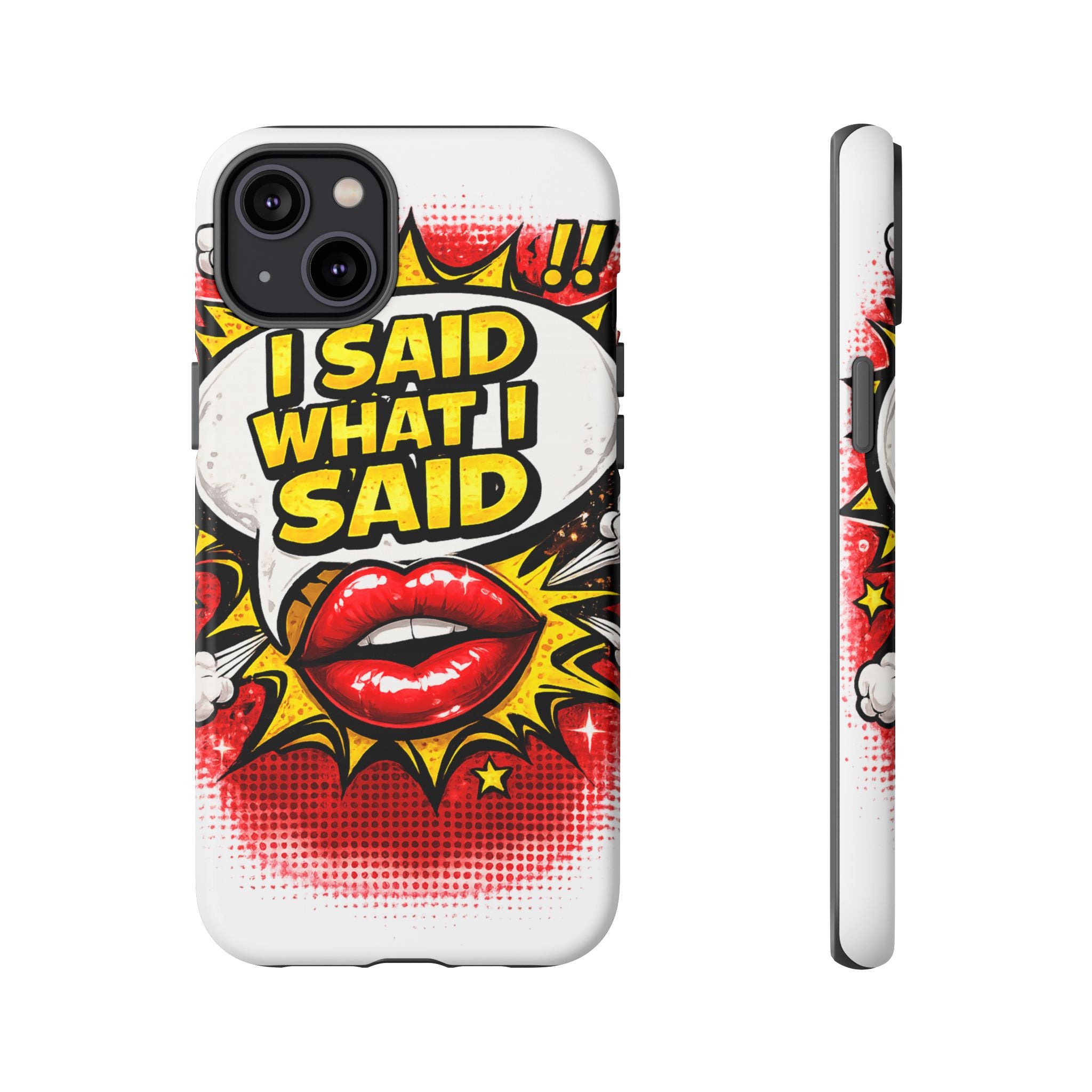 Phone Case — Pop Art "I Said What I Said" Graphic Protective Cover