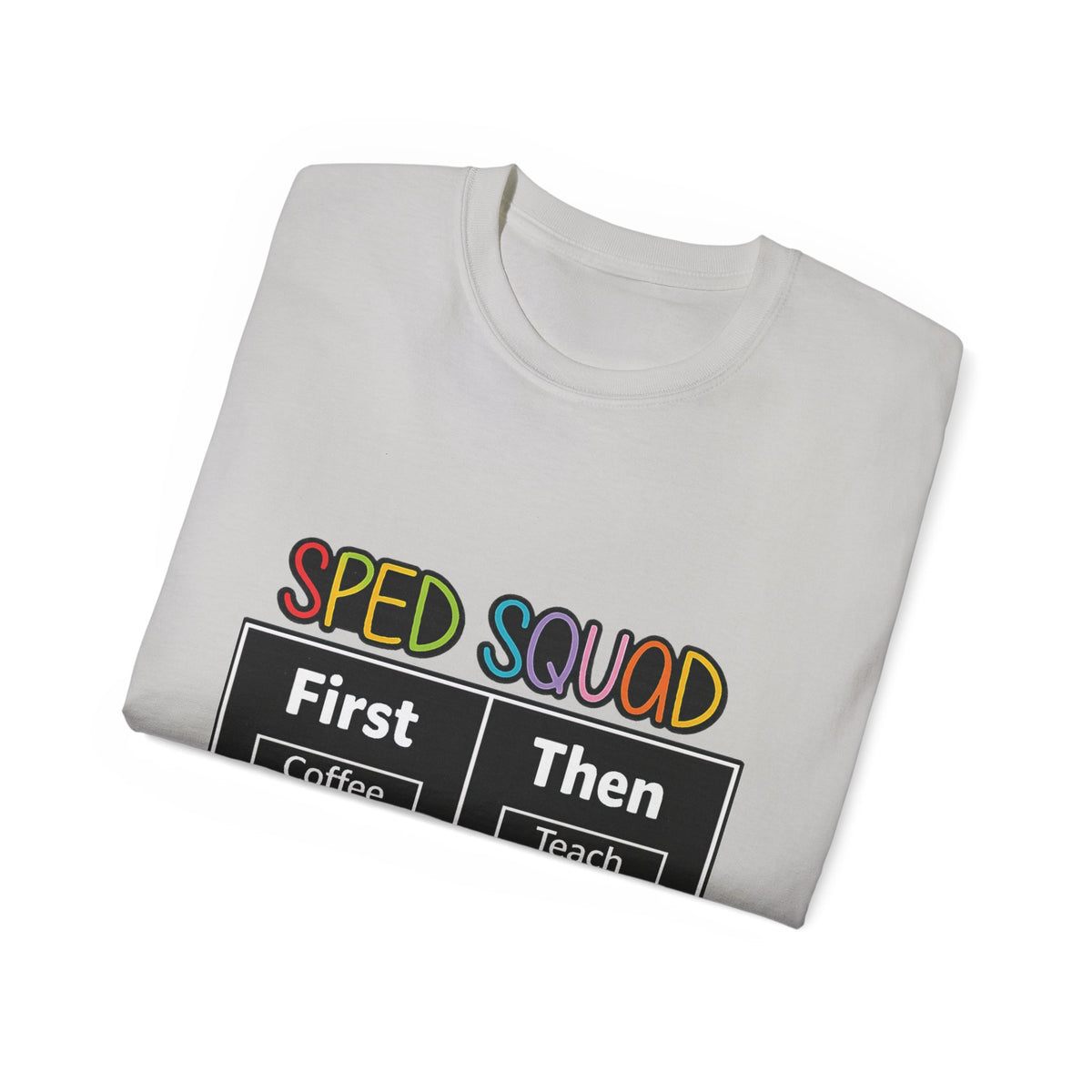 SPED Squad Tee - "First Coffee Then Teach" Special Education Teacher Shirt
