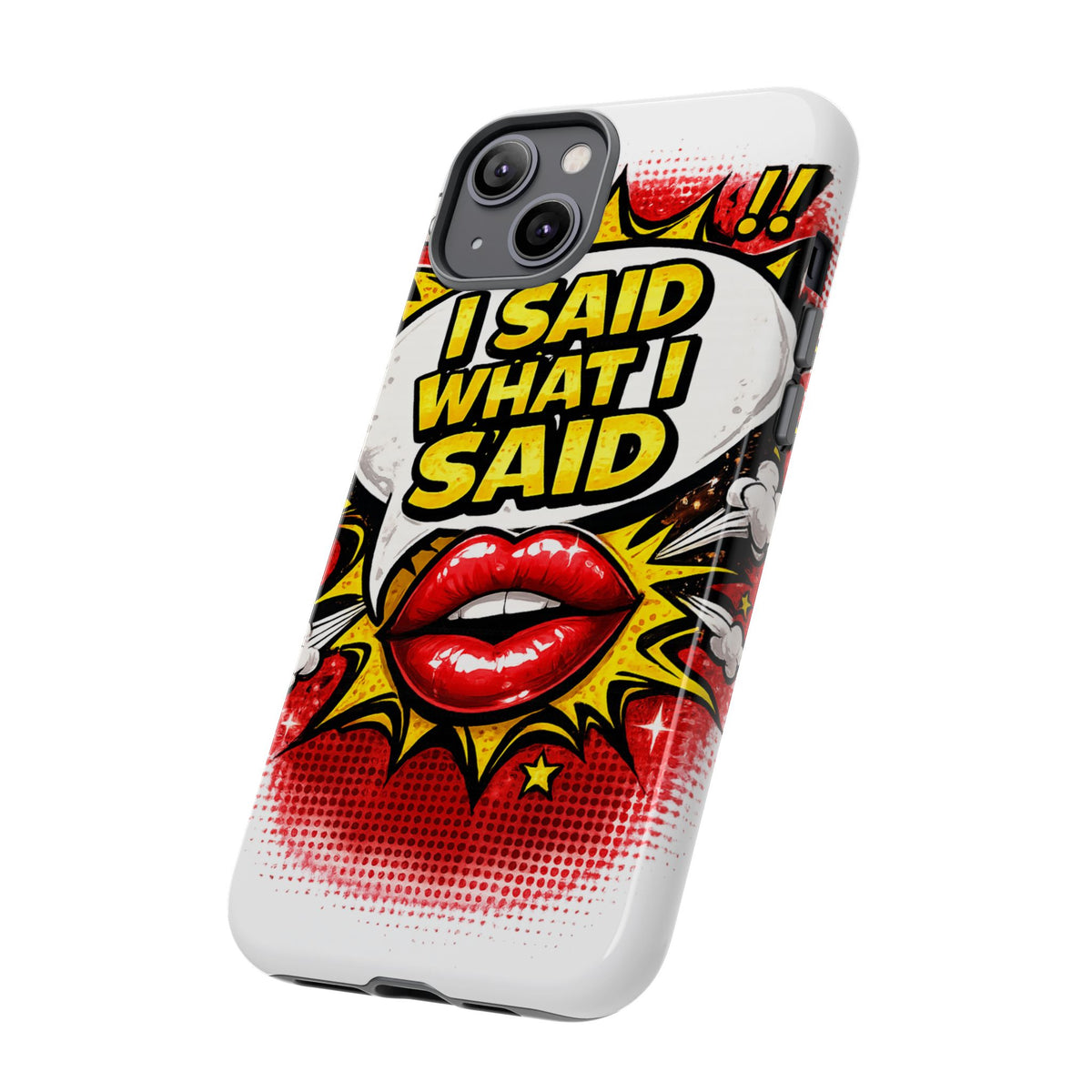 Phone Case — Pop Art "I Said What I Said" Graphic Protective Cover