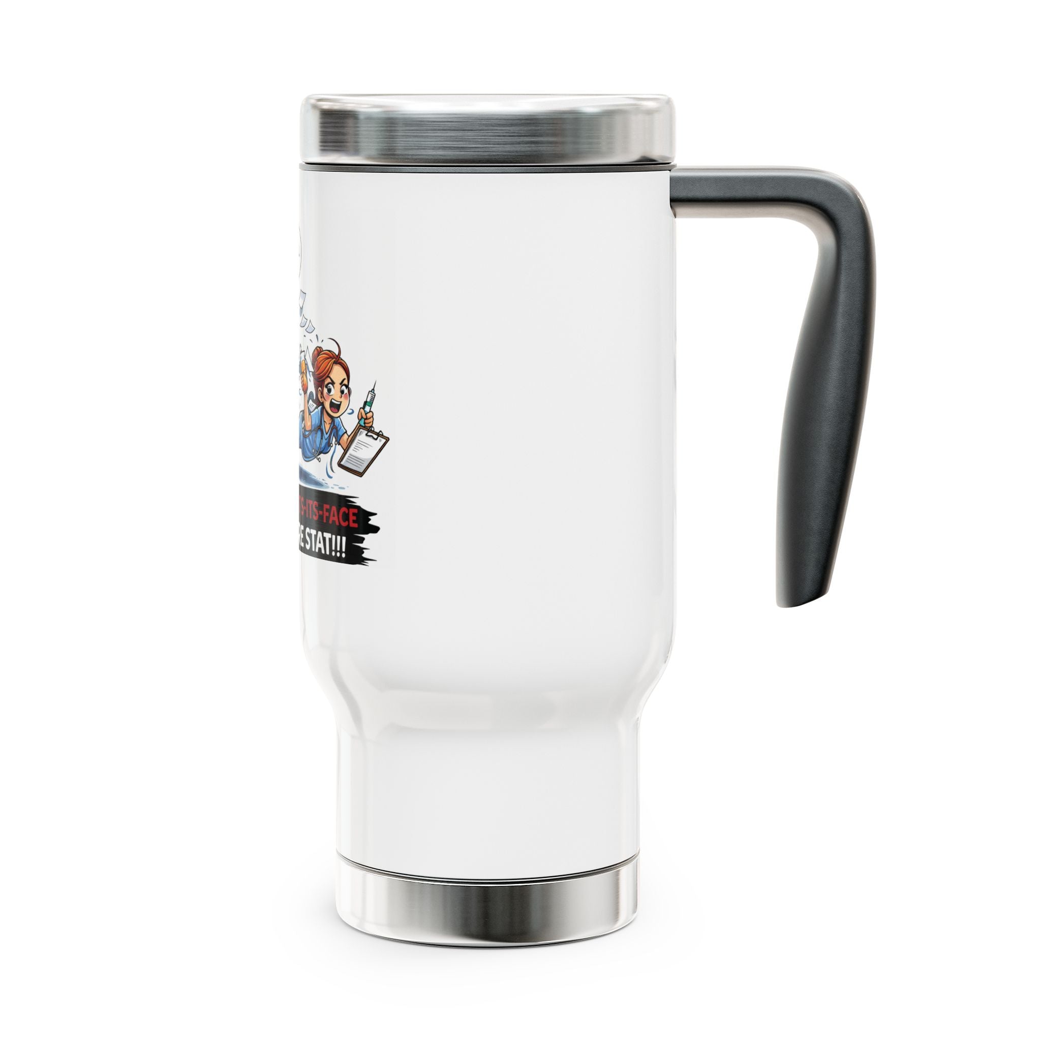 Travel Mug - Funny Paramedic EMT ‘Get Me What’s-Its-Face Over Here STAT!’ 14oz Stainless Steel