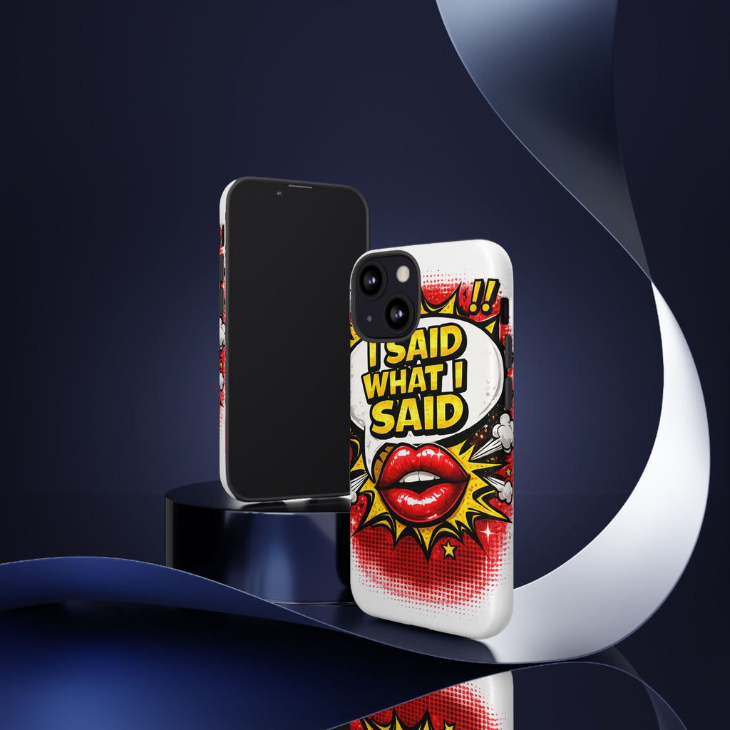 Phone Case — Pop Art "I Said What I Said" Graphic Protective Cover
