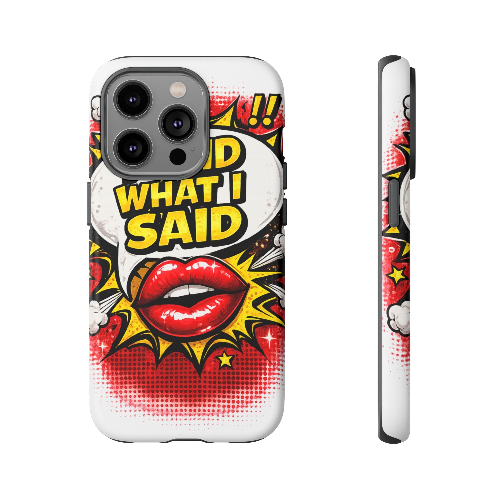Phone Case — Pop Art "I Said What I Said" Graphic Protective Cover