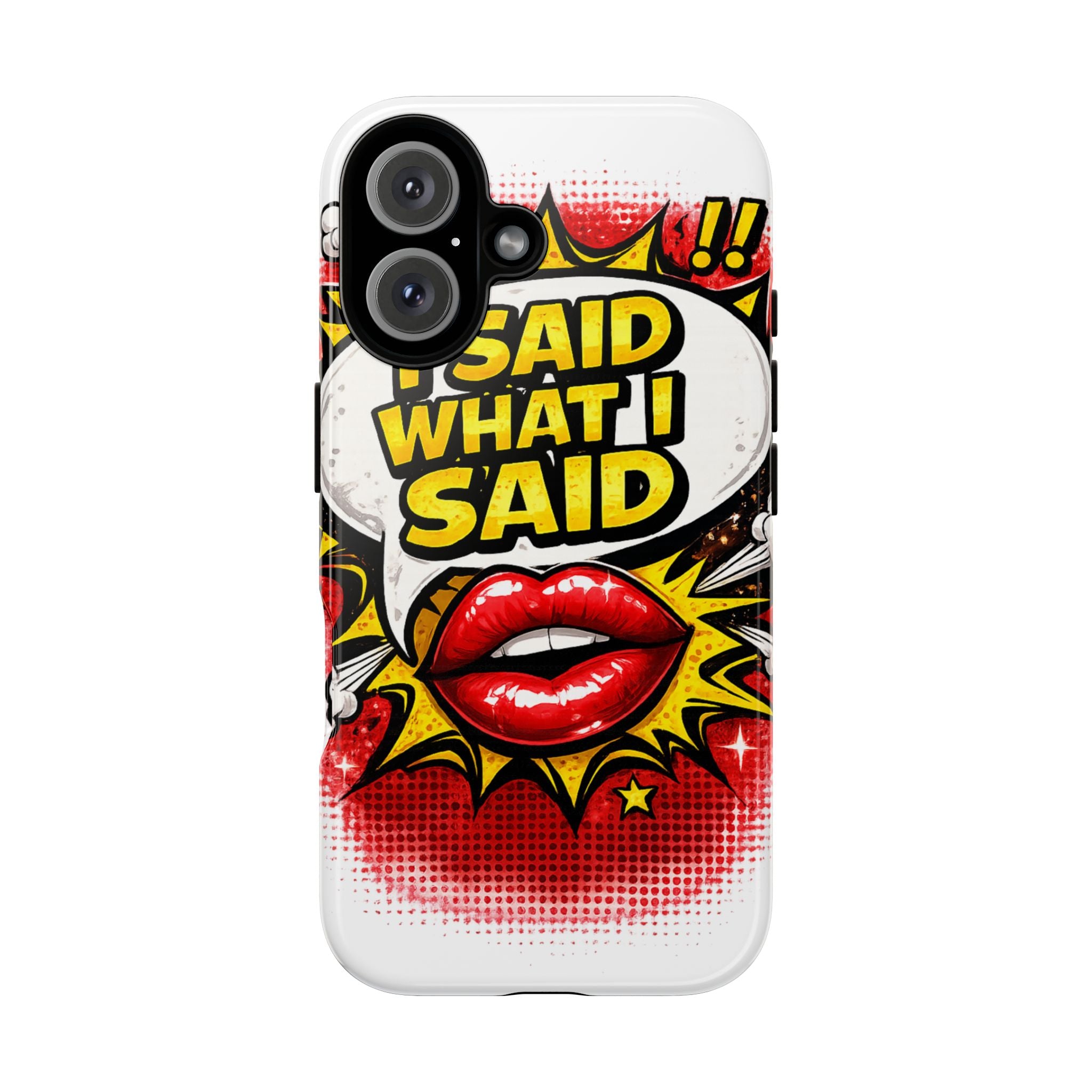 Phone Case — Pop Art "I Said What I Said" Graphic Protective Cover