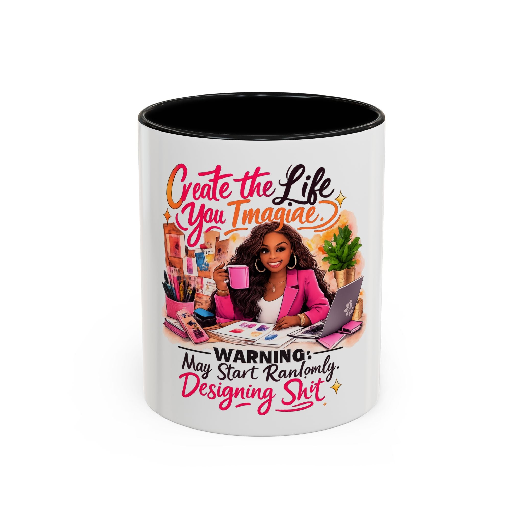 Create the Life You Imagine Coffee Mug — "Warning: May Start Randomly Designing Shit"