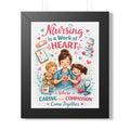 Nursing is a Work of Heart Framed Vertical Poster | Nurse Wall Art, Caring Compassion Print