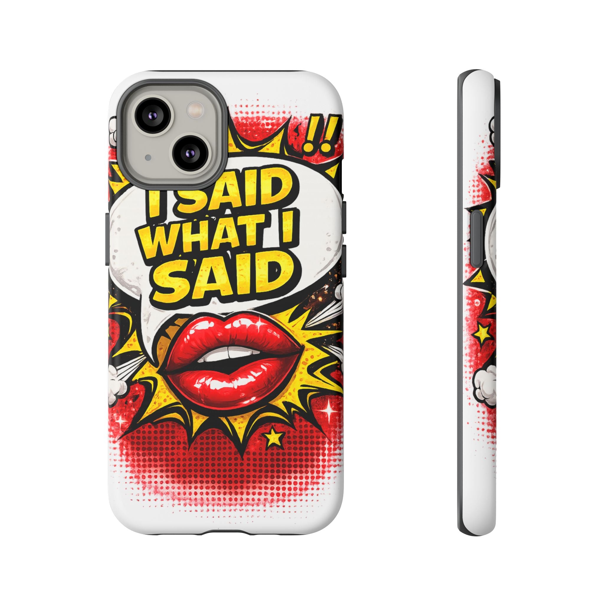 Phone Case — Pop Art "I Said What I Said" Graphic Protective Cover