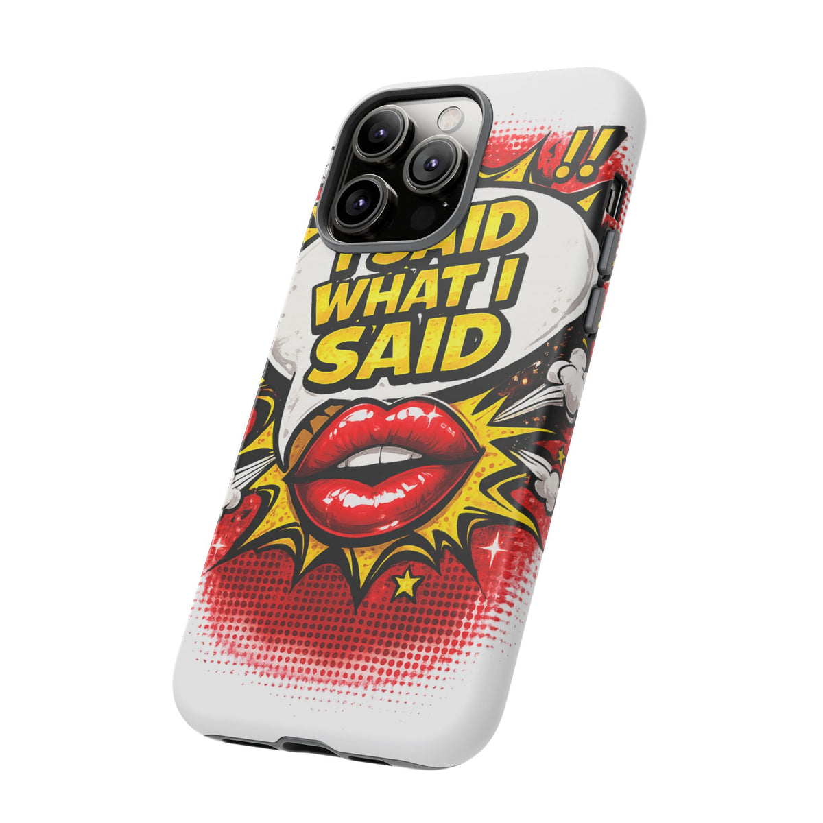 Phone Case — Pop Art "I Said What I Said" Graphic Protective Cover