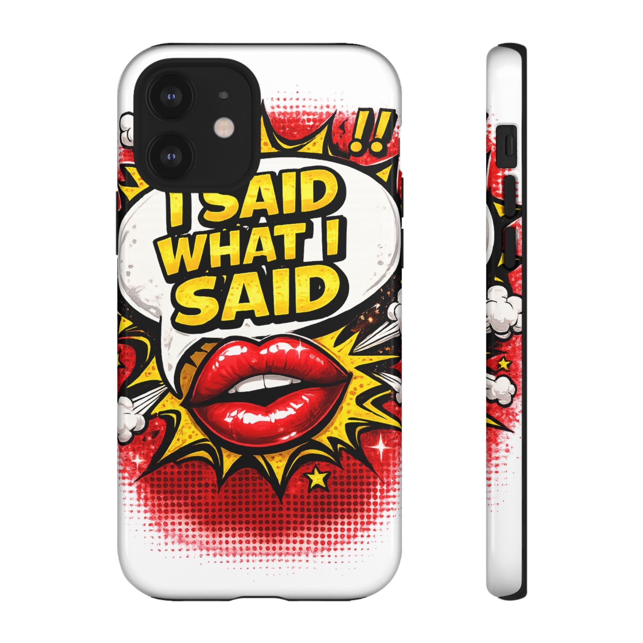 Phone Case — Pop Art "I Said What I Said" Graphic Protective Cover