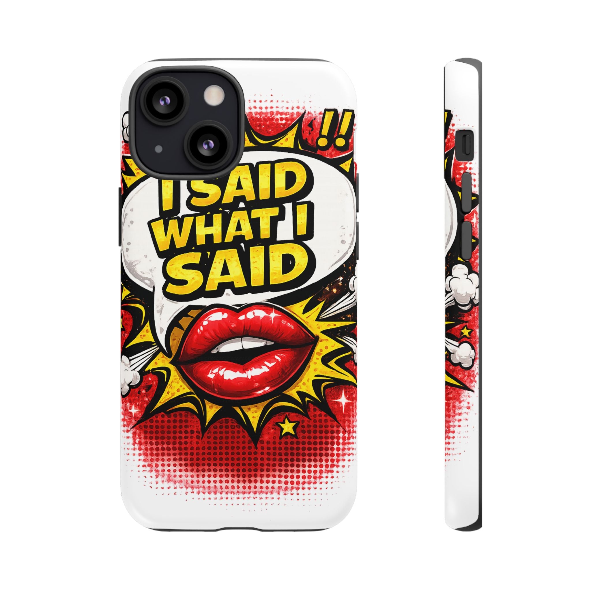 Phone Case — Pop Art "I Said What I Said" Graphic Protective Cover