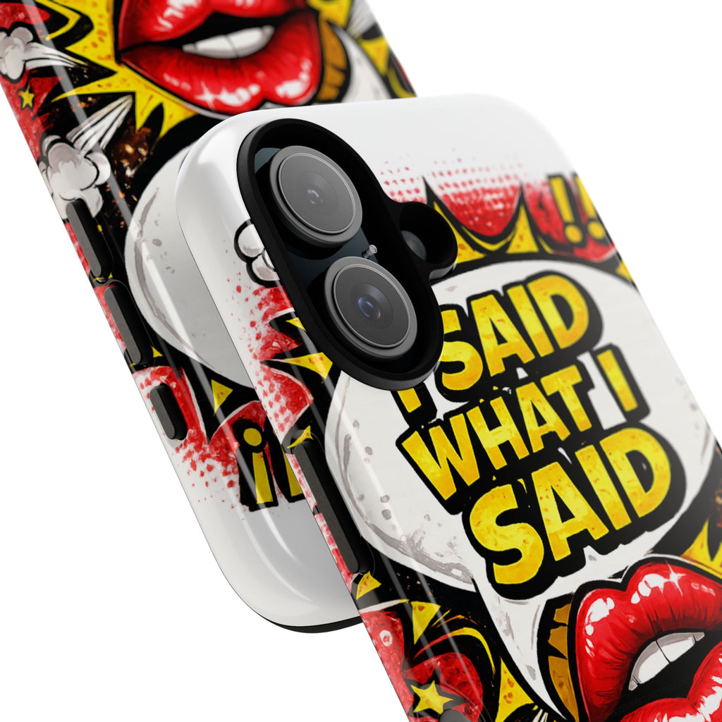 Phone Case — Pop Art "I Said What I Said" Graphic Protective Cover