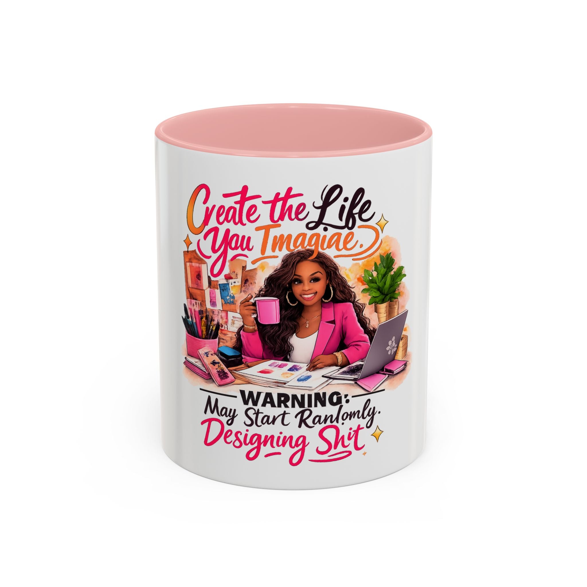 Create the Life You Imagine Coffee Mug — "Warning: May Start Randomly Designing Shit"