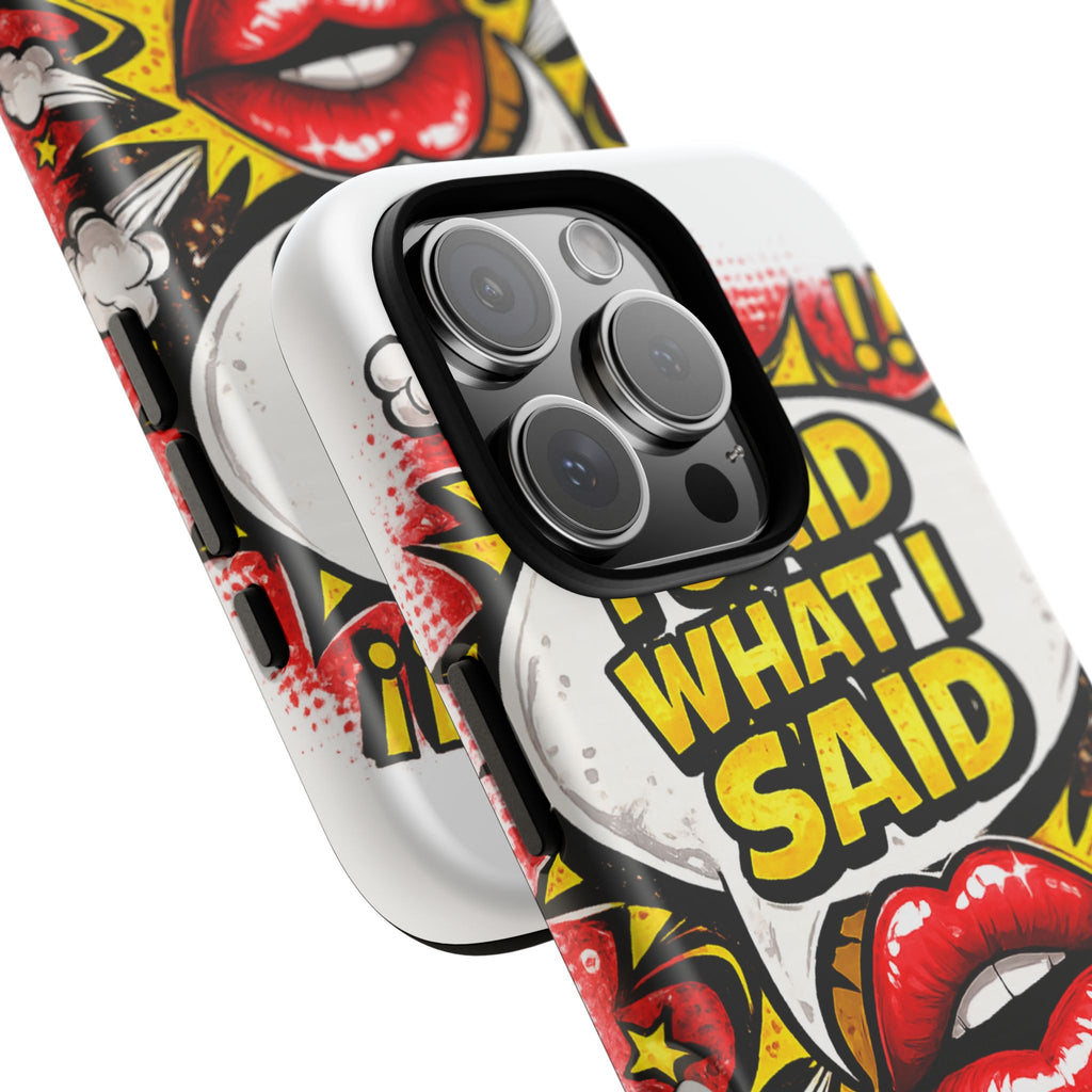 Phone Case — Pop Art "I Said What I Said" Graphic Protective Cover