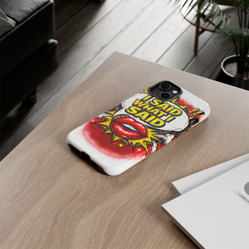 Phone Case — Pop Art "I Said What I Said" Graphic Protective Cover