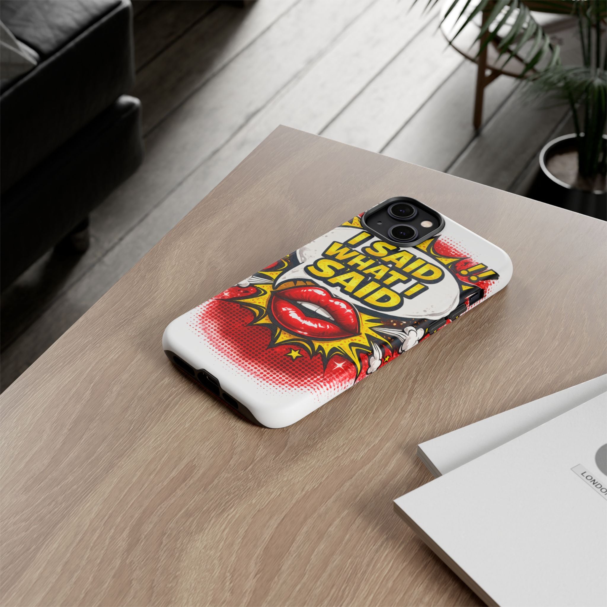 Phone Case — Pop Art "I Said What I Said" Graphic Protective Cover