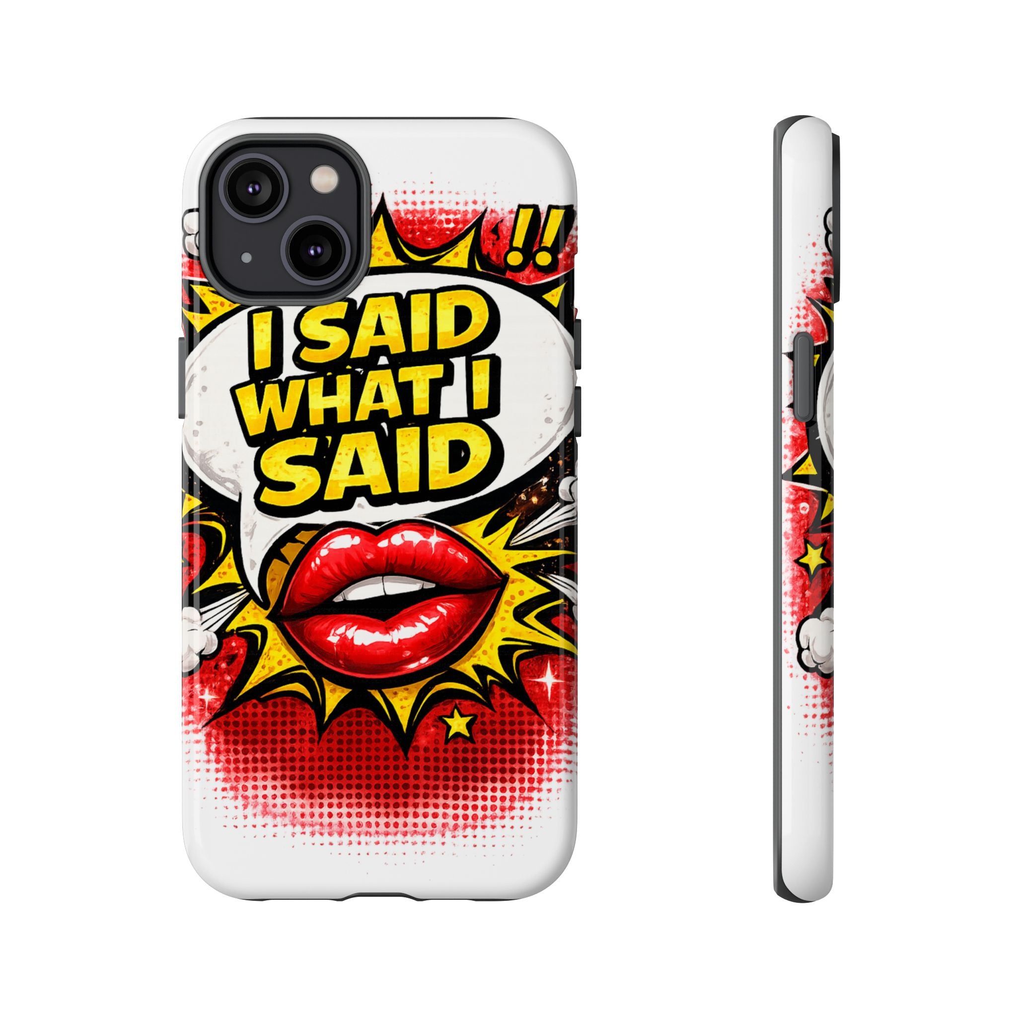 Phone Case — Pop Art "I Said What I Said" Graphic Protective Cover