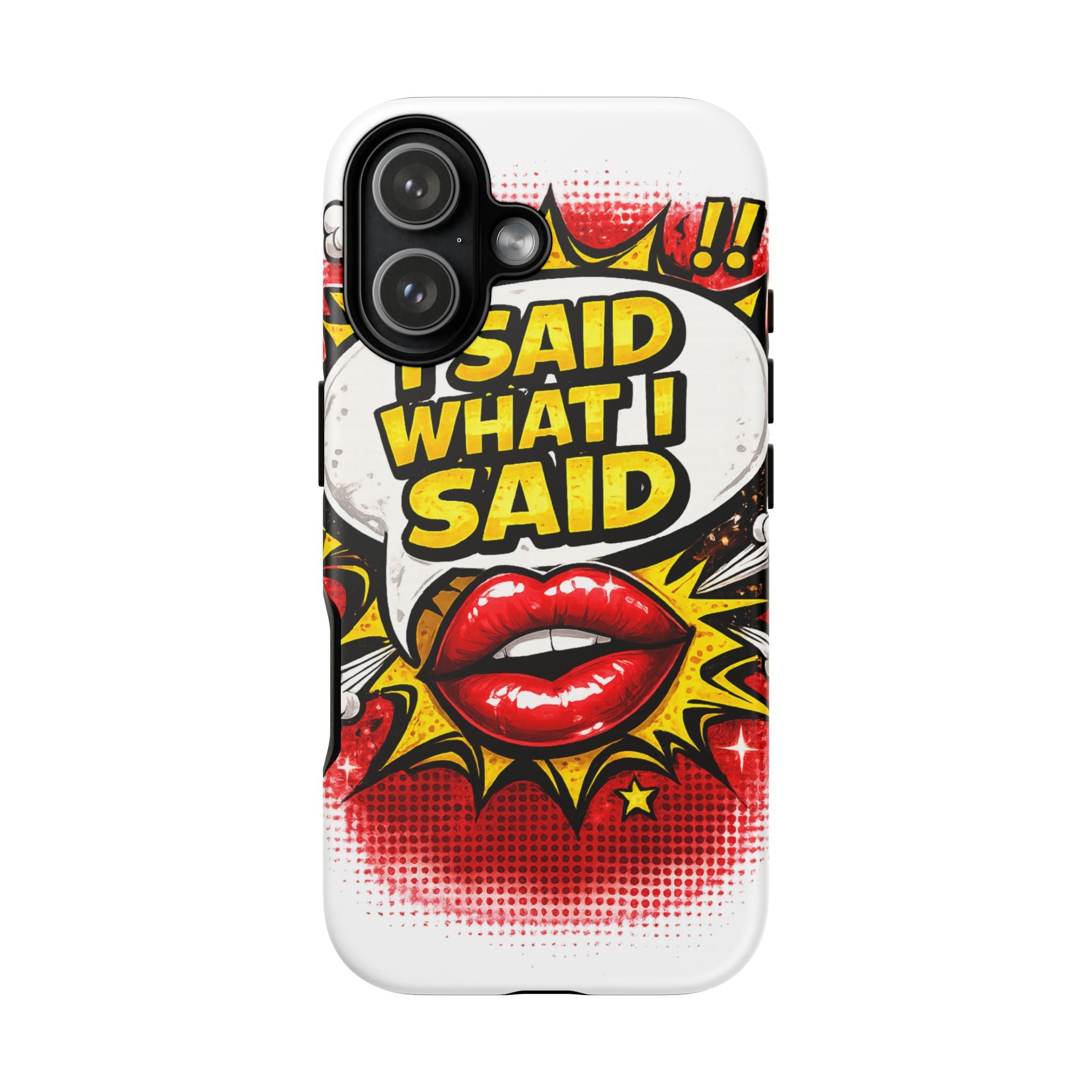 Phone Case — Pop Art "I Said What I Said" Graphic Protective Cover