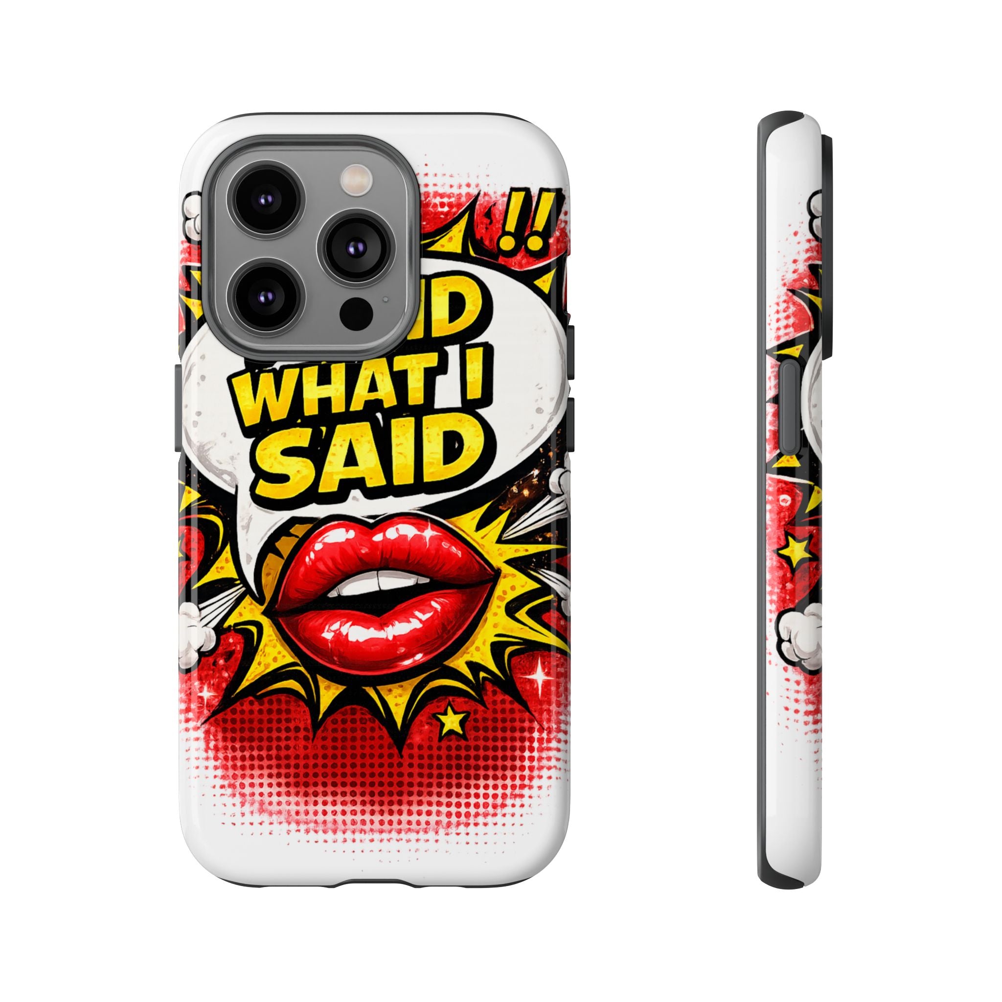 Phone Case — Pop Art "I Said What I Said" Graphic Protective Cover