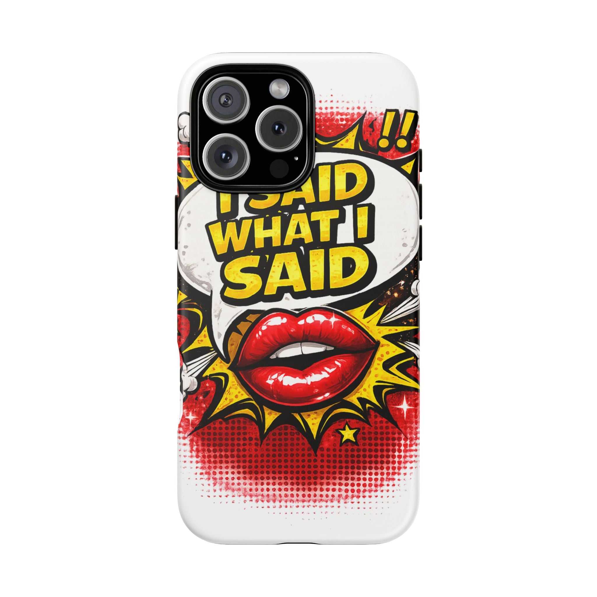 Phone Case — Pop Art "I Said What I Said" Graphic Protective Cover