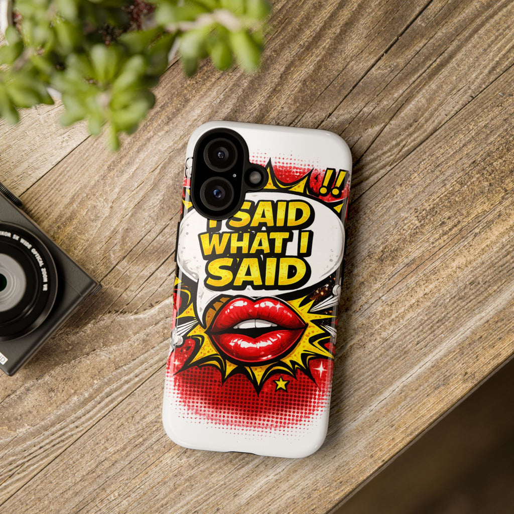 Phone Case — Pop Art "I Said What I Said" Graphic Protective Cover