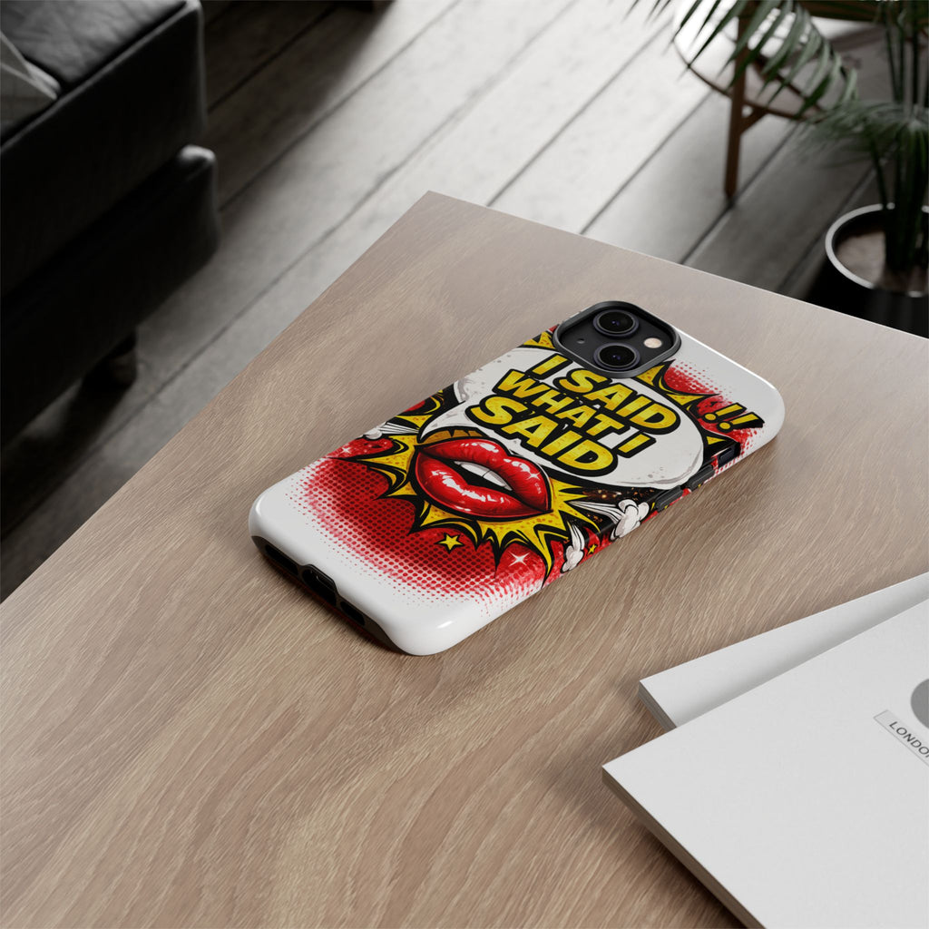 Phone Case — Pop Art "I Said What I Said" Graphic Protective Cover