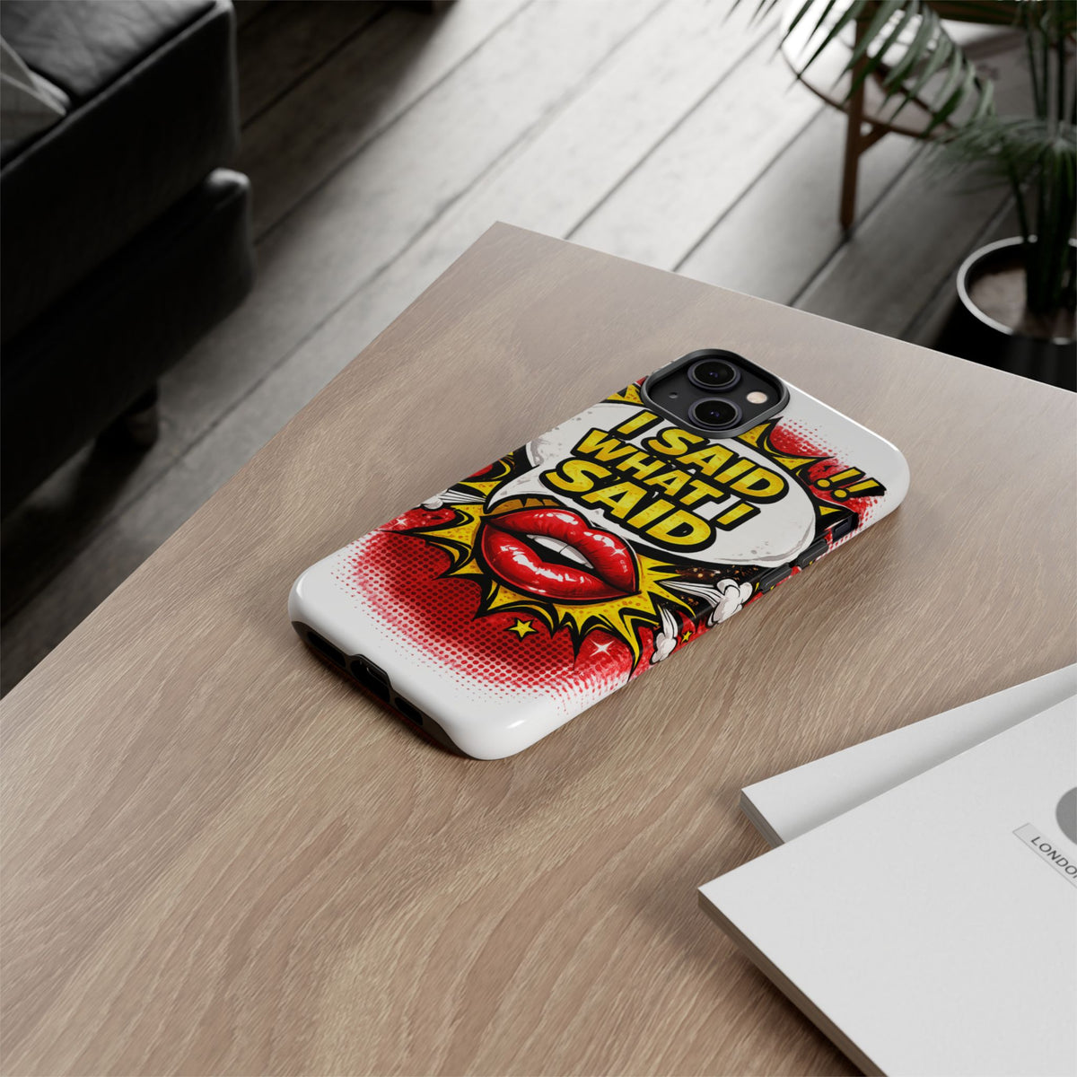 Phone Case — Pop Art "I Said What I Said" Graphic Protective Cover