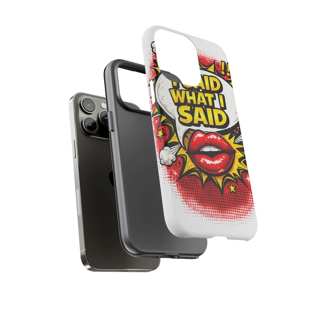 Phone Case — Pop Art "I Said What I Said" Graphic Protective Cover