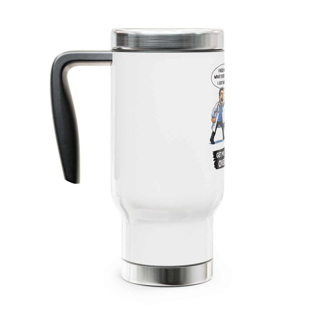 Travel Mug - Funny Paramedic EMT ‘Get Me What’s-Its-Face Over Here STAT!’ 14oz Stainless Steel