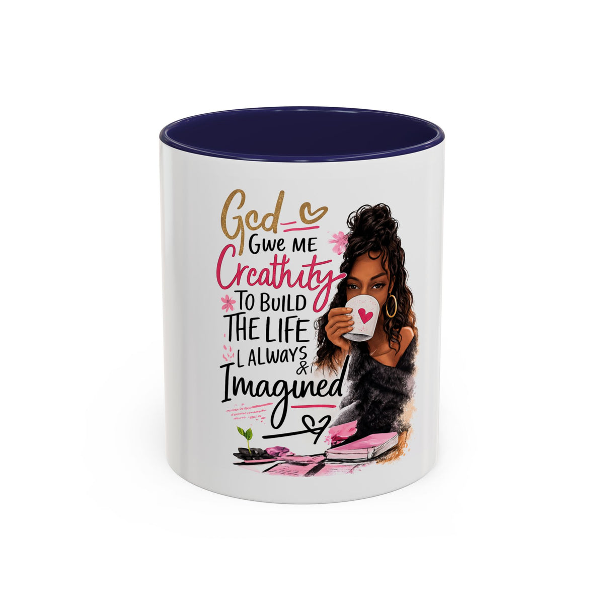 Inspirational Coffee Mug — "God Give Me Creativity to Build the Life I Always Imagined"