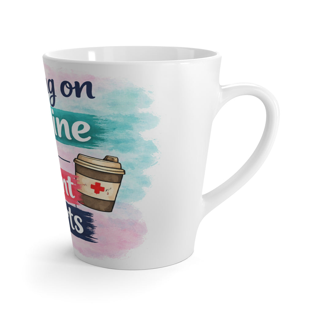 Latte Mug — "Running on Caffeine & Patient Charts" Nurse Coffee Mug