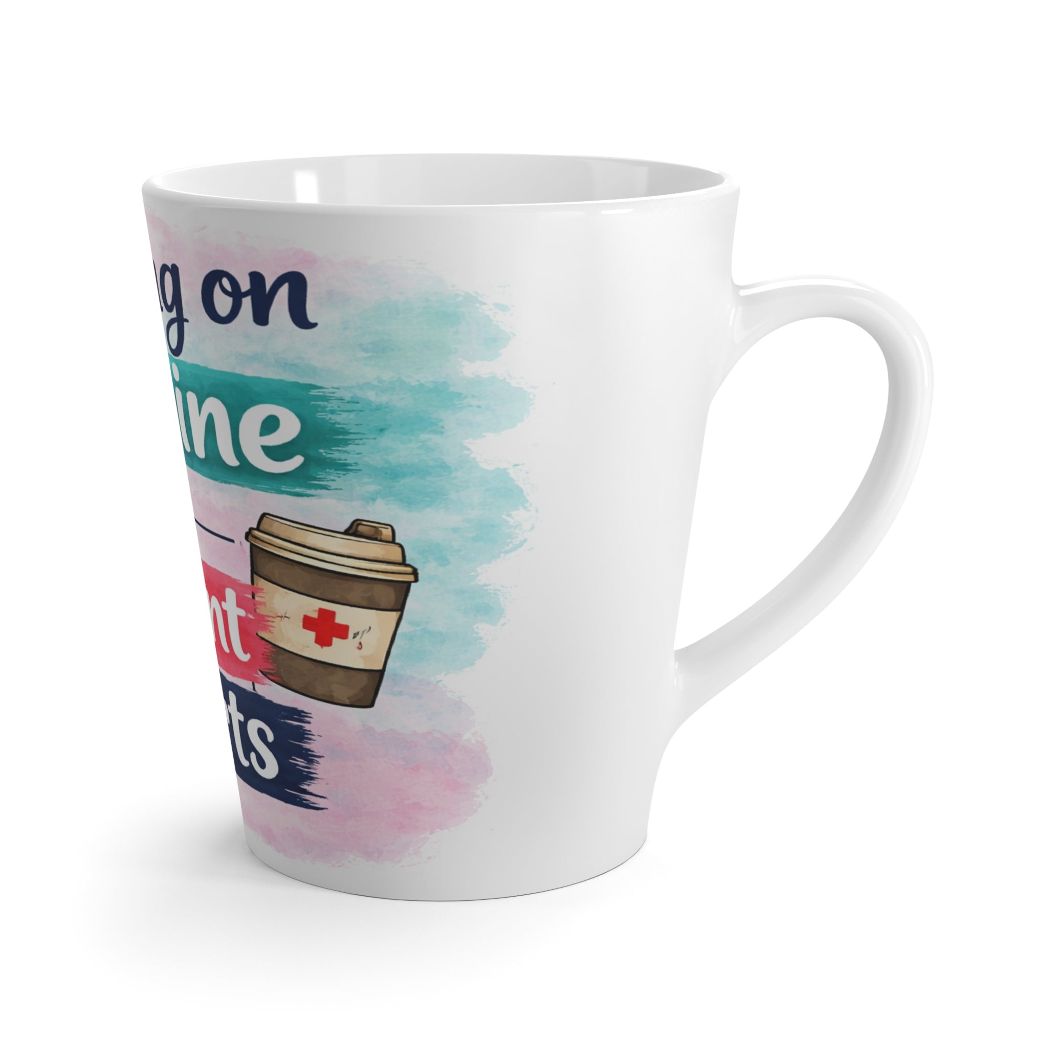 Latte Mug — "Running on Caffeine & Patient Charts" Nurse Coffee Mug