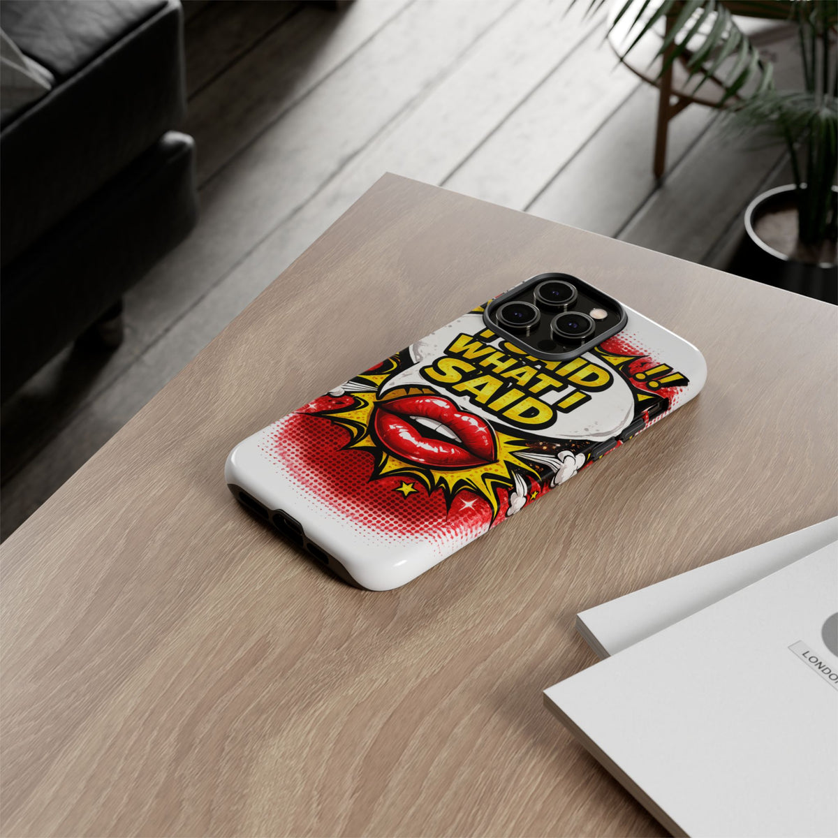 Phone Case — Pop Art "I Said What I Said" Graphic Protective Cover