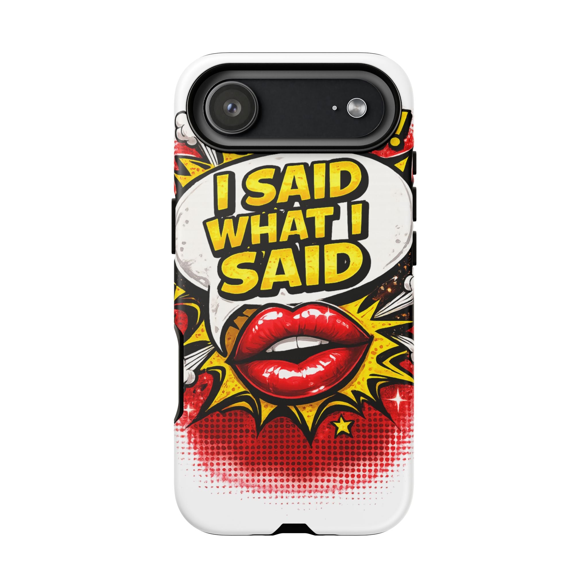 Phone Case — Pop Art "I Said What I Said" Graphic Protective Cover