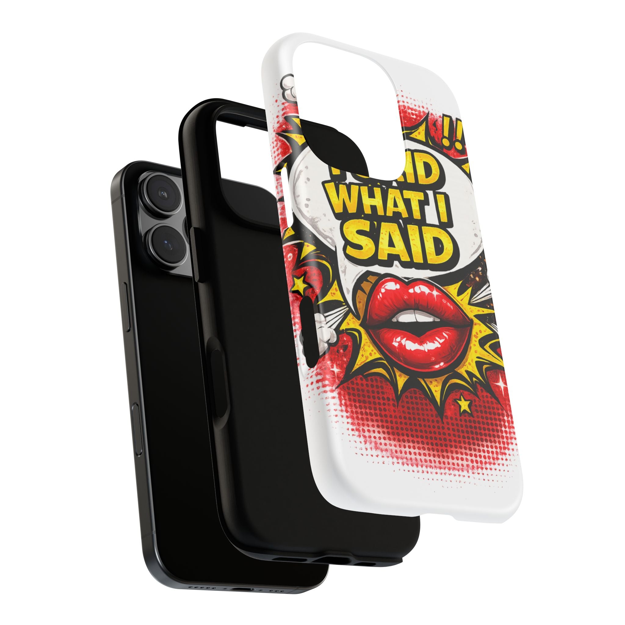 Phone Case — Pop Art "I Said What I Said" Graphic Protective Cover