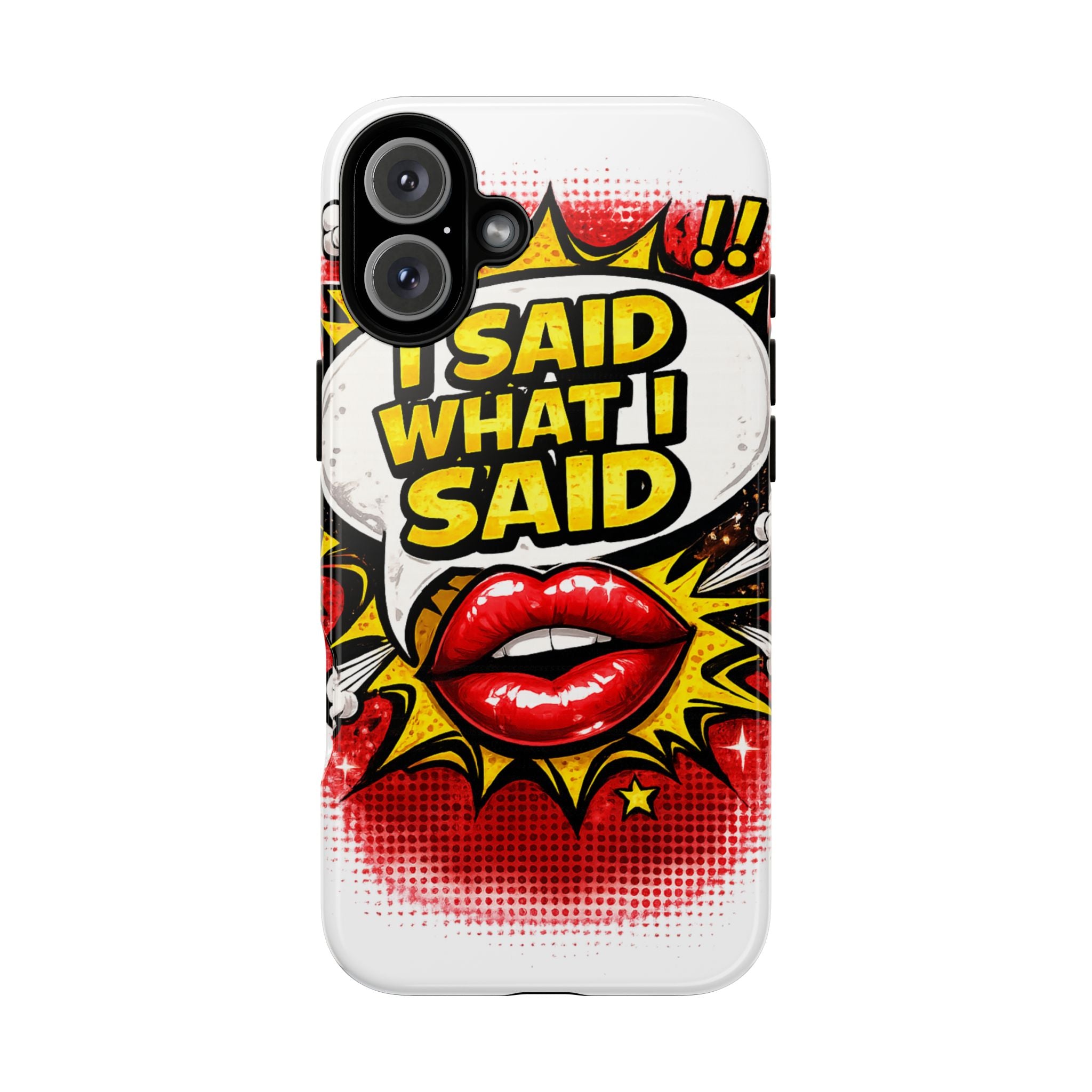 Phone Case — Pop Art "I Said What I Said" Graphic Protective Cover