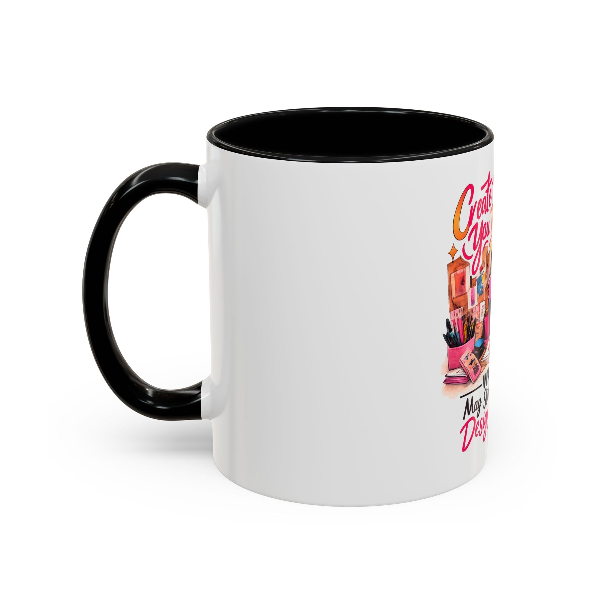 Create the Life You Imagine Coffee Mug — "Warning: May Start Randomly Designing Shit"
