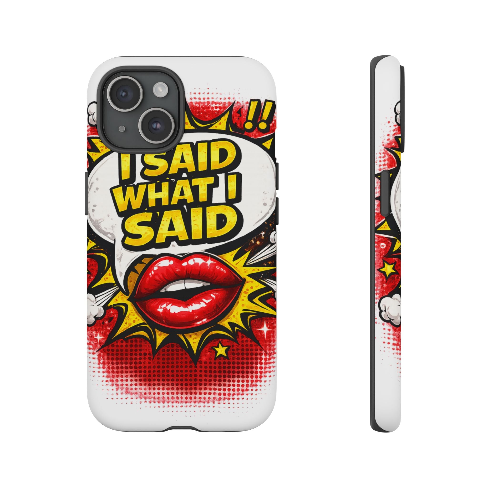 Phone Case — Pop Art "I Said What I Said" Graphic Protective Cover
